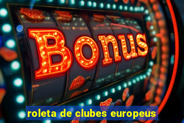 roleta de clubes europeus